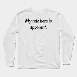 My Role Here is Apparent Funny Parent Humor / Dad Joke (MD23Frd010c) Long Sleeve T-Shirt